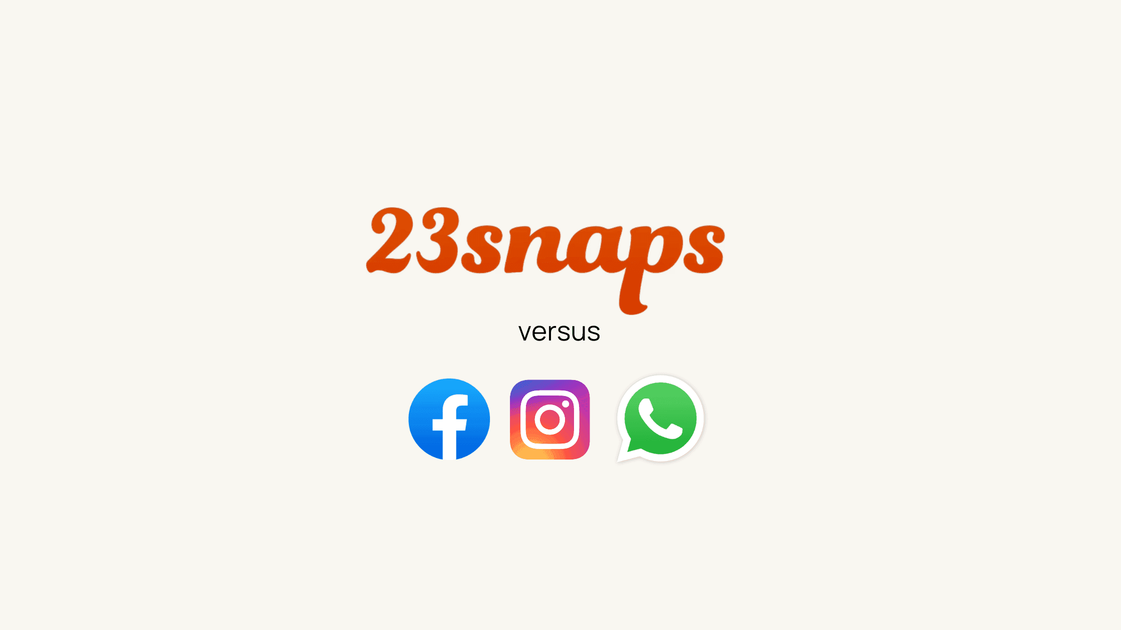 23snaps vs WhatsApp vs Instagram vs Facebook: The Best App for Privacy-Conscious Families